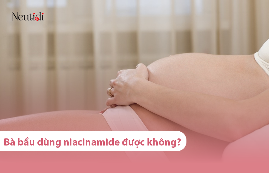 Bà bầu dùng niacinamide