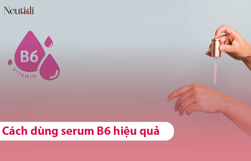 Cách dùng serum B6 dưỡng da