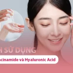 Hướng dẫn cách kết hợp Niacinamide với Hyaluronic Acid (tăng 100% hiệu quả dưỡng ẩm) Hướng dẫn cách sử dụng niacinamide kết hợp với hyaluronic acid