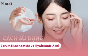 Hướng dẫn cách sử dụng niacinamide kết hợp với hyaluronic acid