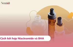 Cách dùng kết hợp BHA với Niacinamide