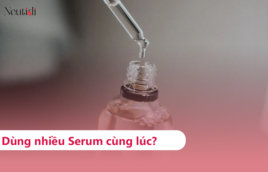 Dùng nhiều loại serum cùng lúc có sao không?