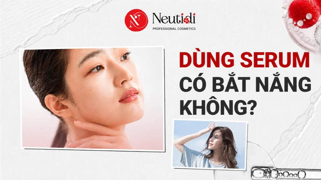 Dùng serum có gây bắt nắng sạm da không?