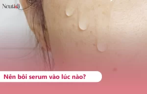 Khi nào nên sử dụng serum thì hiệu quả