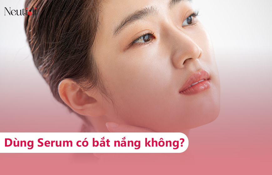 Dùng serum có gây bắt nắng hay không?