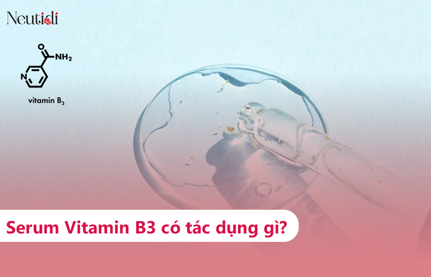 Serum B3 có tác dụng gì cho làn da?