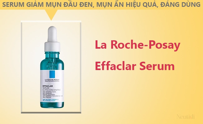 review La Roche-Posay Effaclar Serum Trị mụn ẩn mụn đầu đen