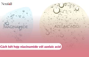 Cách kết hợp sử dụng niacinamide với azelaic acid