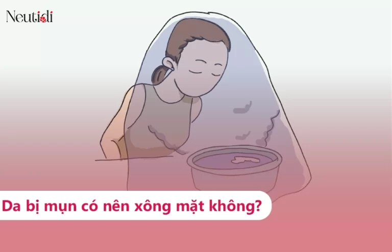 Có nên xông mặt khi bị mụn? Nên xông như thế nào để hiệu quả