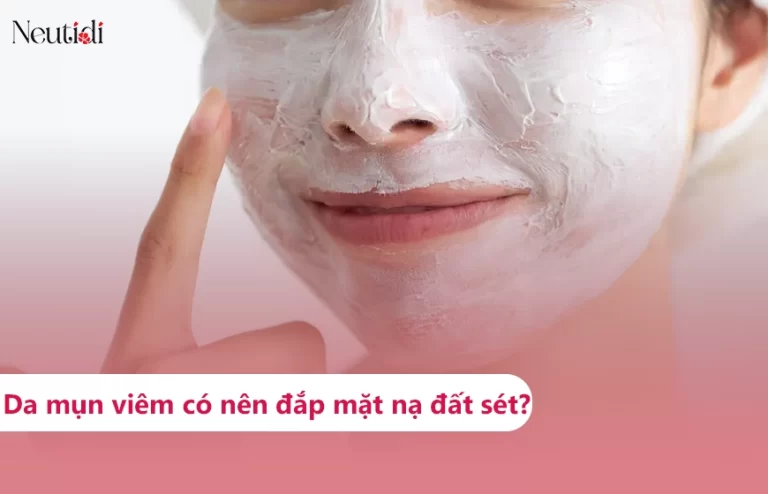 Mụn viêm có nên đắp mặt nạ đất sét hay không?