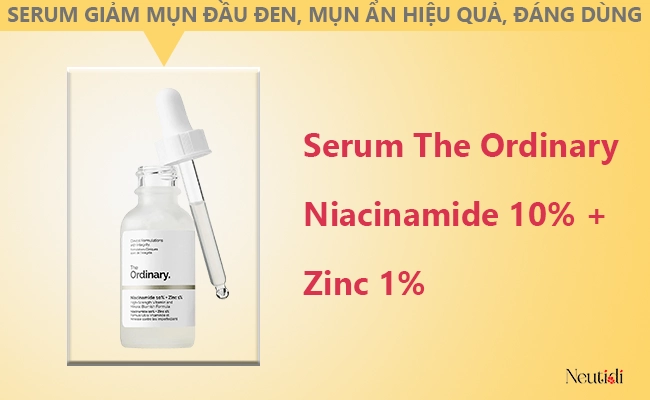 The Ordinary Niacinamide 10% + Zinc 1% giảm mụn ẩn, mụn đầu đen