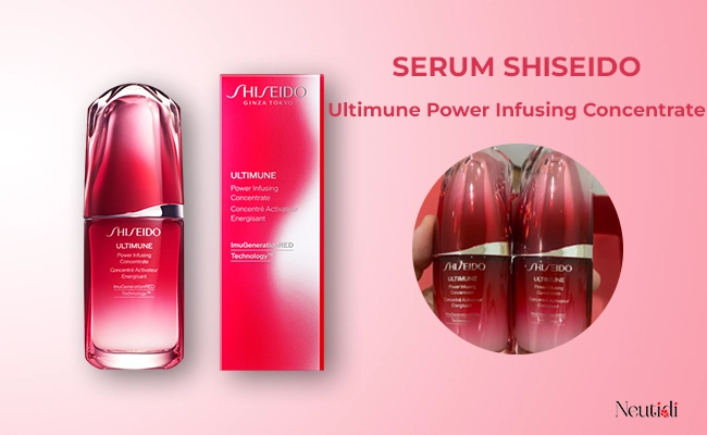 Serum dưỡng ẩm cao cấp của Nhật Bản: Shiseido Ultimune Power Infusing Concentrate