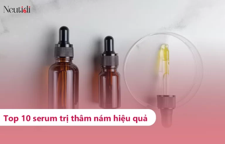 Top 10 serum trị thâm nám, đốm đen hiệu quả, đáng dùng nhất 2025