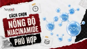 Cách chọn nồng độ niacinamide phù hợp với nhu cầu làn da