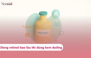 Dùng retinol bao lâu thì dùng kem dưỡng?