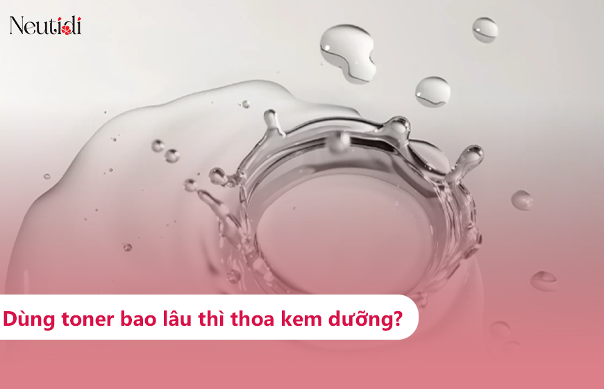 Dùng toner sau bao lâu thì thoa kem dưỡng ẩm?
