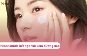 Dùng niacinamide nên kết hợp với kem dưỡng nào?