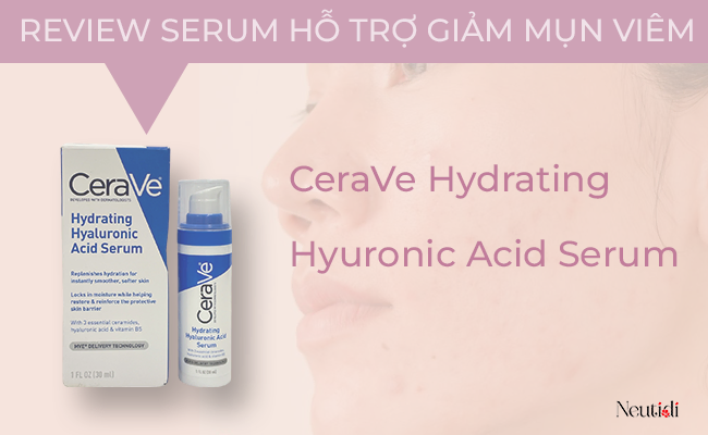CeraVe Hydrating Hyuronic Acid Serum trị mụn giảm viêm