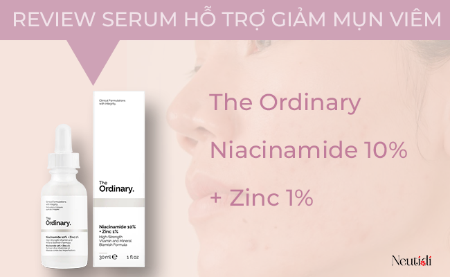 Serum The ordinary Niacinamide 10% Zinc giảm mụn viêm