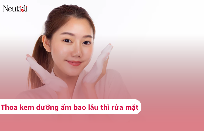 Thoa kem dưỡng ẩm sau bao lâu thì rửa mặt?