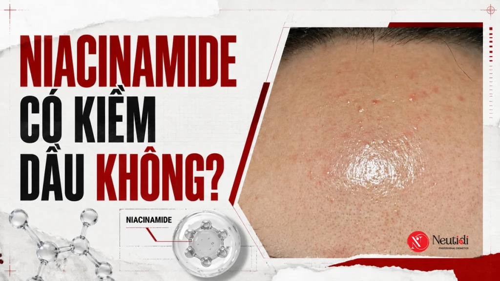 Niacinamide có kiềm dầu không?