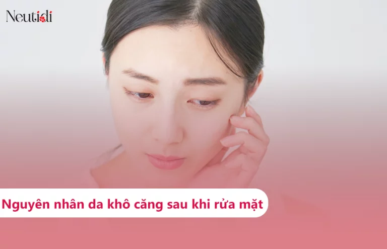 Da khô căng sau khi rửa mặt