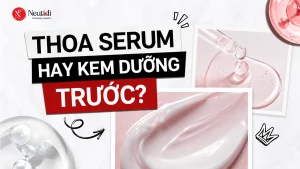Thoa serum hay kem dưỡng trước?