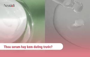 Thoa serum hay kem dưỡng ẩm trước