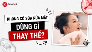 Dùng gì để làm sạch da khi không có sữa rửa mặt