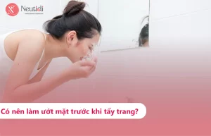 Có nên làm ướt mặt trước khi tẩy trang?