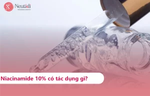Niacinamide nồng độ 10% có tác dụng gì?