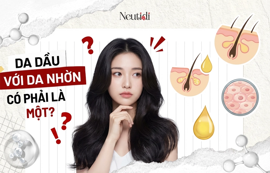 Da dầu với da nhờn có phải là một
