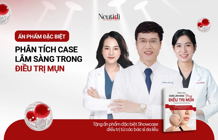 Ấn bản: Phân tích case lâm sàng trong điều trị mụn - Bác sĩ Tâm x Neutidi
