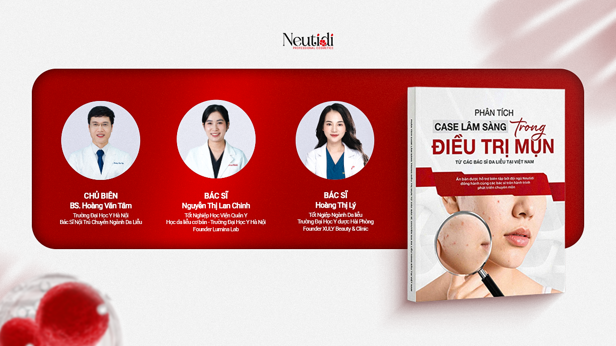 Neutidi phát hành ấn phẩm: PHÂN TÍCH CA LÂM SÀNG TRONG ĐIỀU TRỊ MỤN 2 Đội ngũ biên soạn ấn bản Phân tích ca lâm sàng trong điều trị mụn