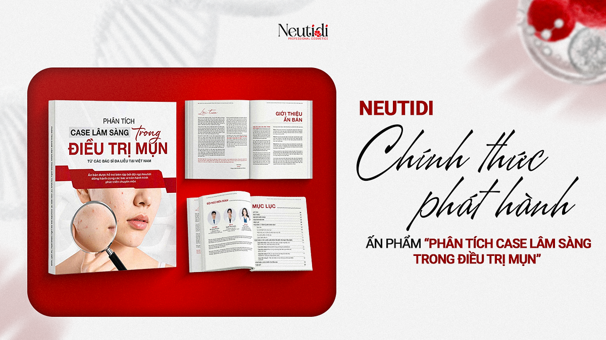 Neutidi phát hành ấn phẩm: PHÂN TÍCH CA LÂM SÀNG TRONG ĐIỀU TRỊ MỤN 7 Neutidi chính thức phát hành ấn bản Phân tích ca lâm sàng trong điều trị mụn