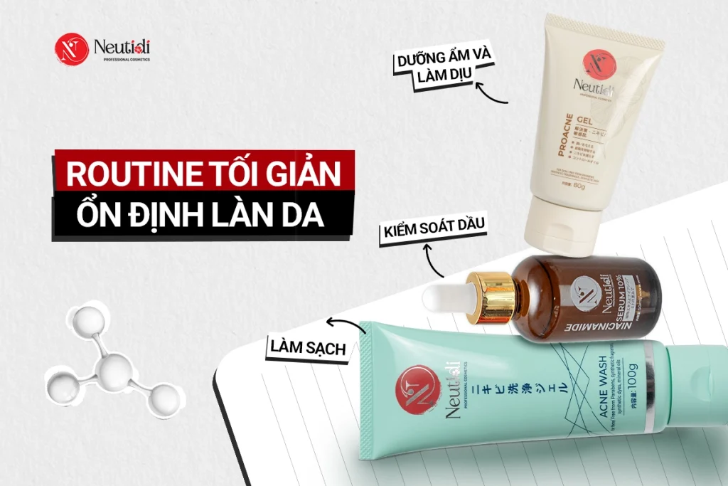 Routine tối giản - ổn định làn da từ Neutidi