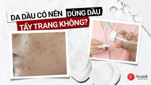 Da dầu có nên dùng dầu tẩy trang? Cách dùng không lo nổi mụn 16 Da dầu có nên dùng dầu tẩy trang
