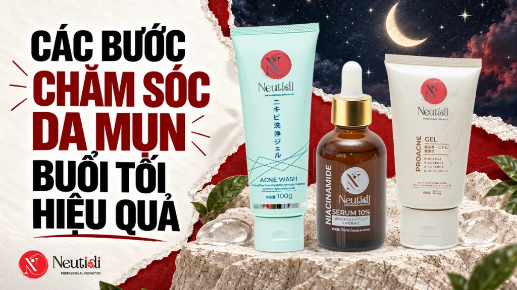 Chăm da mụn buổi tối: 4 bước cần có và 3 bước nên bỏ 1 Các bước - routine chăm sóc da mụn ban đêm