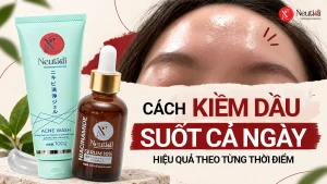 Cách kiềm dầu hiệu quả suốt cả ngày