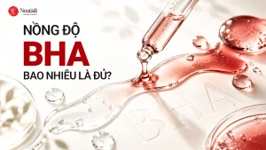 Nồng độ BHA bao nhiêu là đủ?